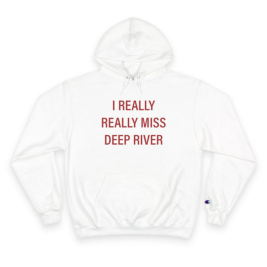I Really Really Miss Deep River Champion Hoodie