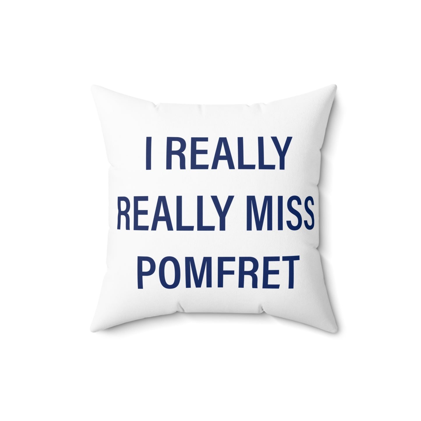 I Really Really Miss Pomfret Spun Polyester Square Pillow