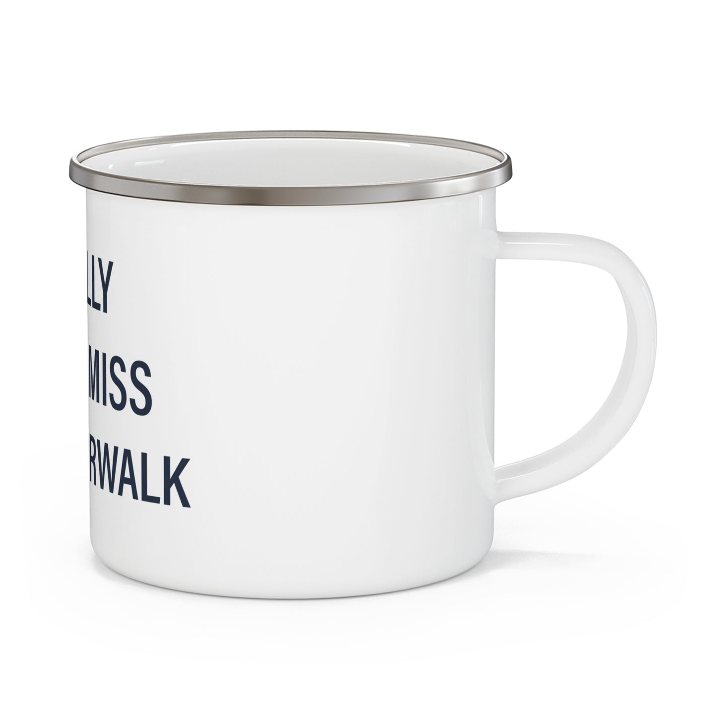 I Really Really Miss South Norwalk Enamel Camping Mug