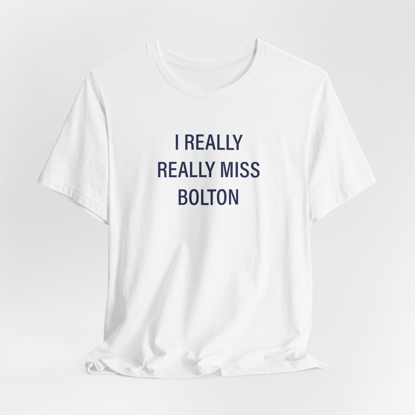 I Really Really Miss Bolton Unisex Jersey Short Sleeve T-Shirt