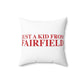 Just a kid from Fairfield Spun Polyester Square Pillow