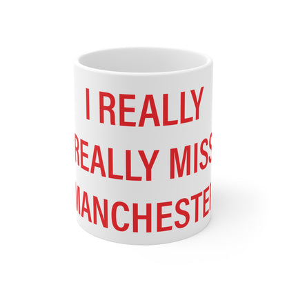 I Really Really Miss Manchester Connecticut Mug 11oz