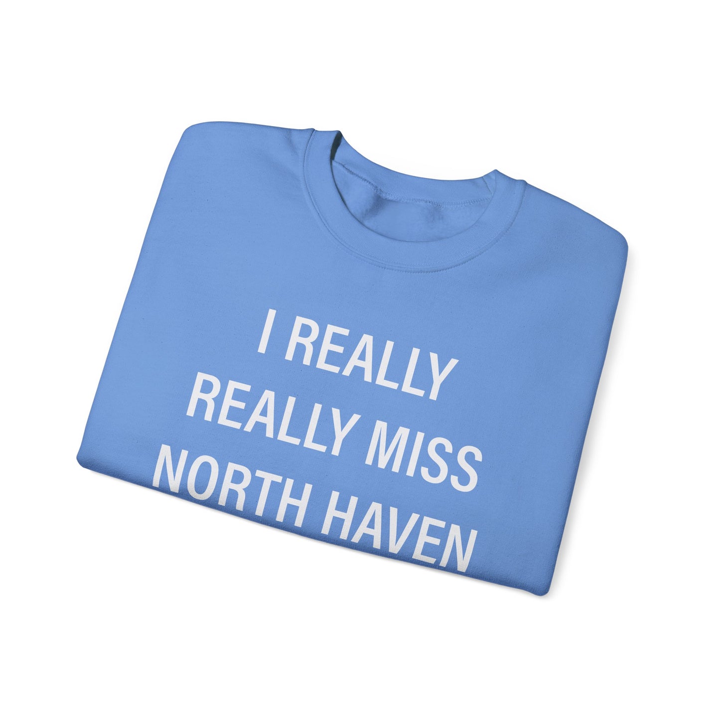 I Really Really Miss North Haven Unisex Heavy Blend™ Crewneck Sweatshirt