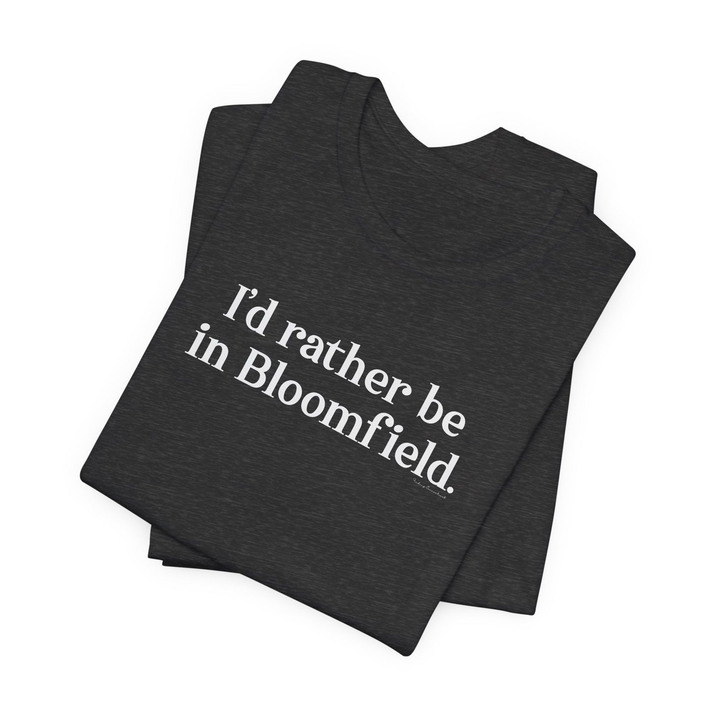 I'd rather be in Bloomfield Unisex Jersey Short Sleeve T-Shirt