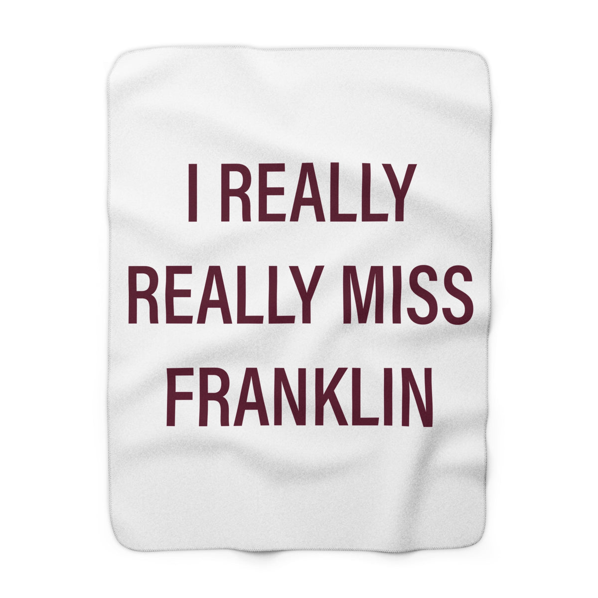 I Really Really Miss Franklin Sherpa Fleece Blanket