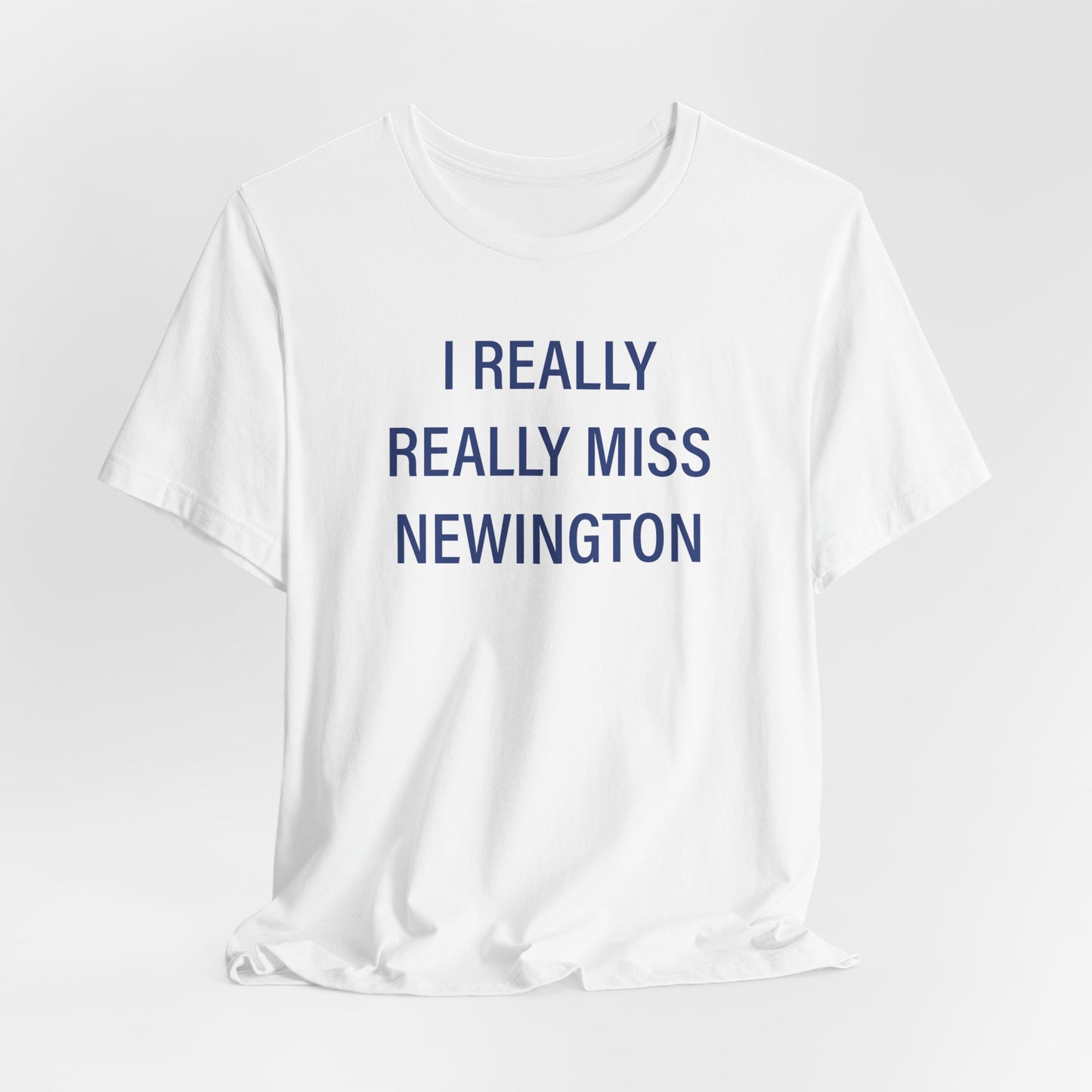 I Really Really Miss Newington Unisex Jersey Short Sleeve Tee