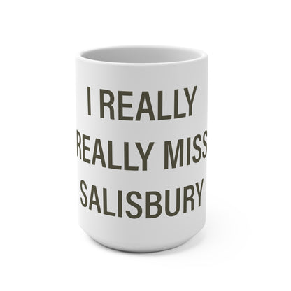I Really Really Miss Salisbury Mug 15oz