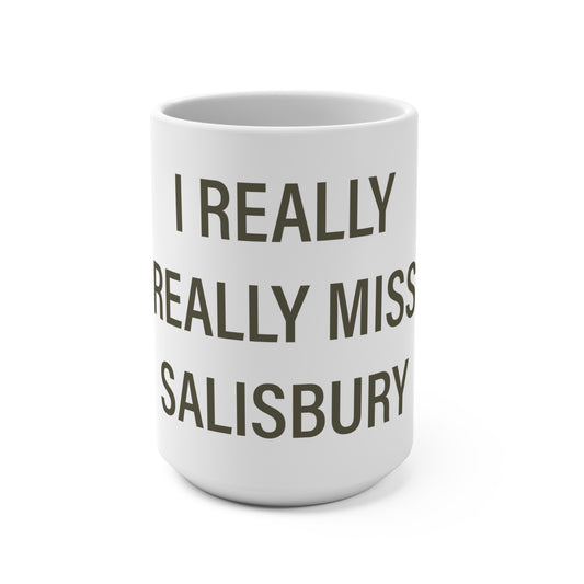 I Really Really Miss Salisbury Mug 15oz