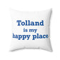 Tolland is My Happy Place Spun Polyester Square Pillow