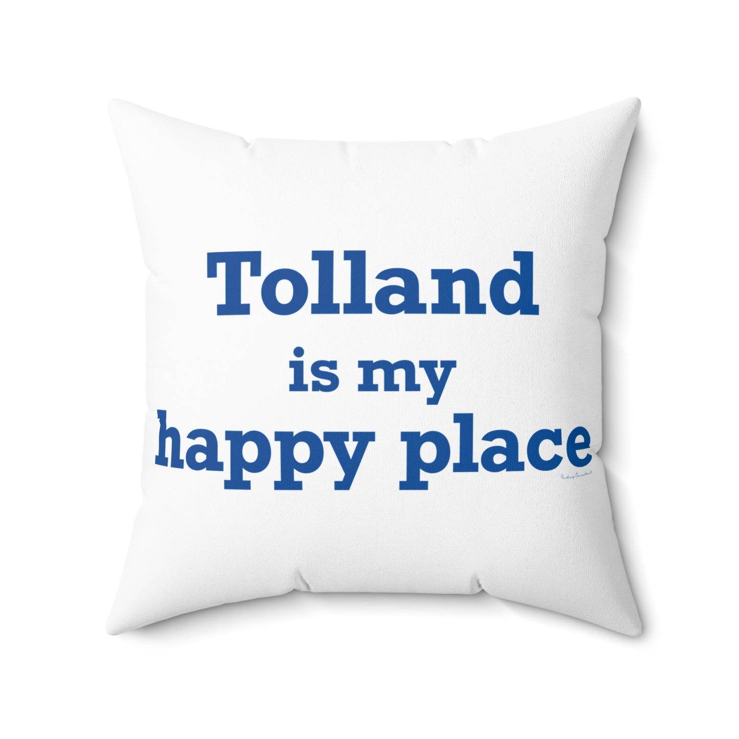 Tolland is My Happy Place Spun Polyester Square Pillow