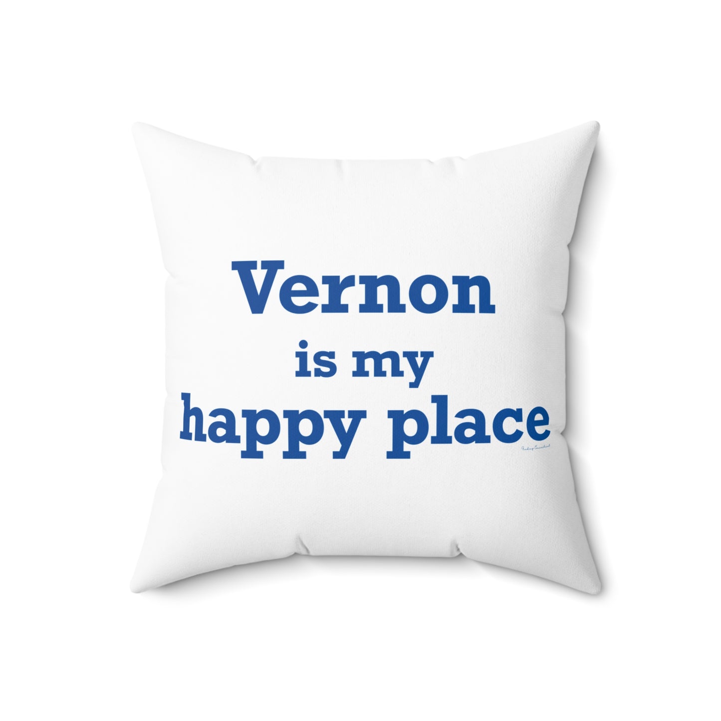Vernon is My Happy Place  Spun Polyester Square Pillow
