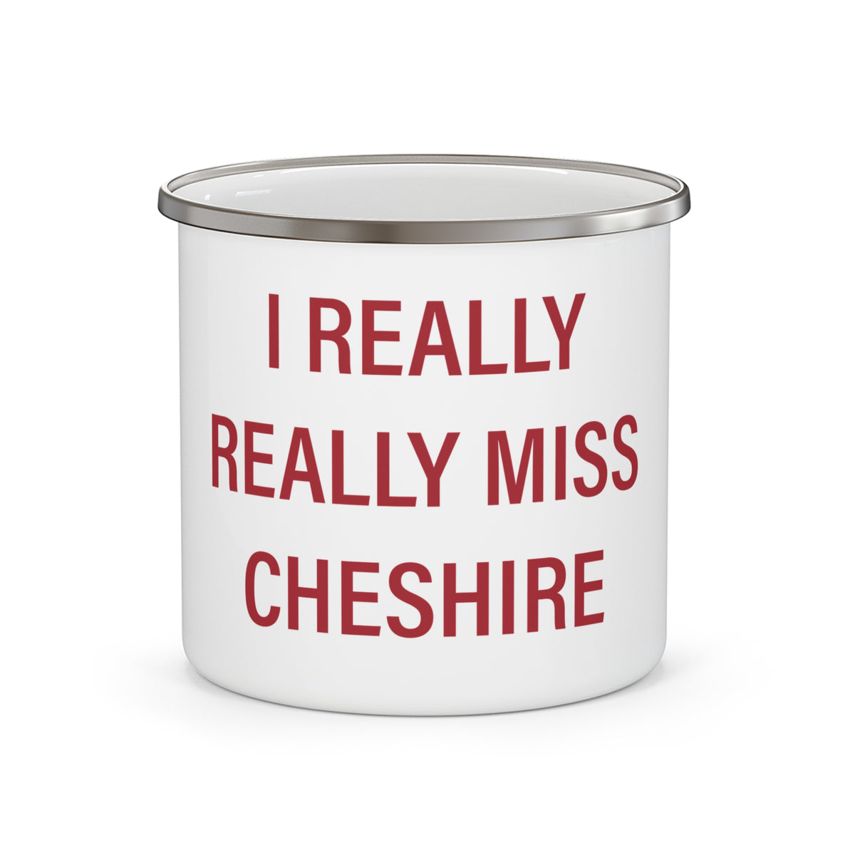 I Really Really Miss Cheshire Enamel Camping Mug