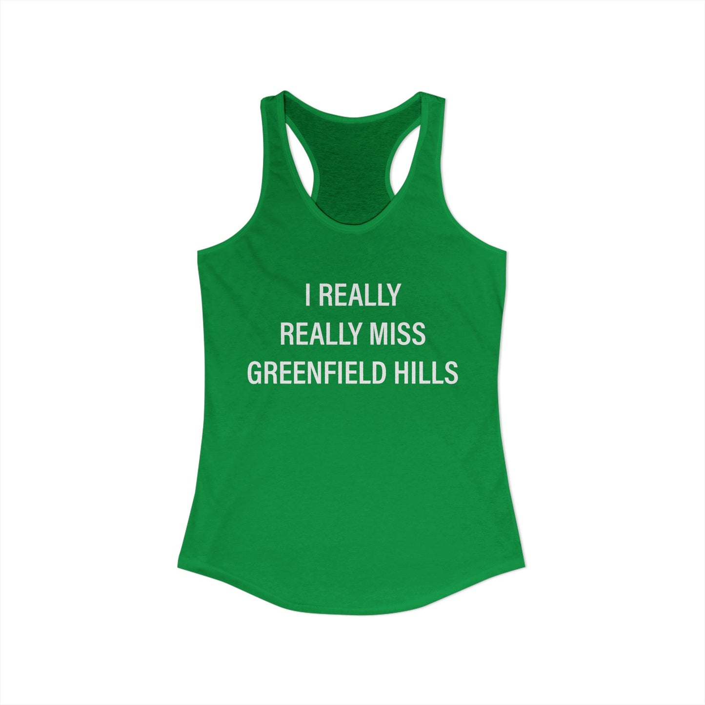 I Really Really Miss Greenfield Hill Women's Ideal Racerback Tank Top