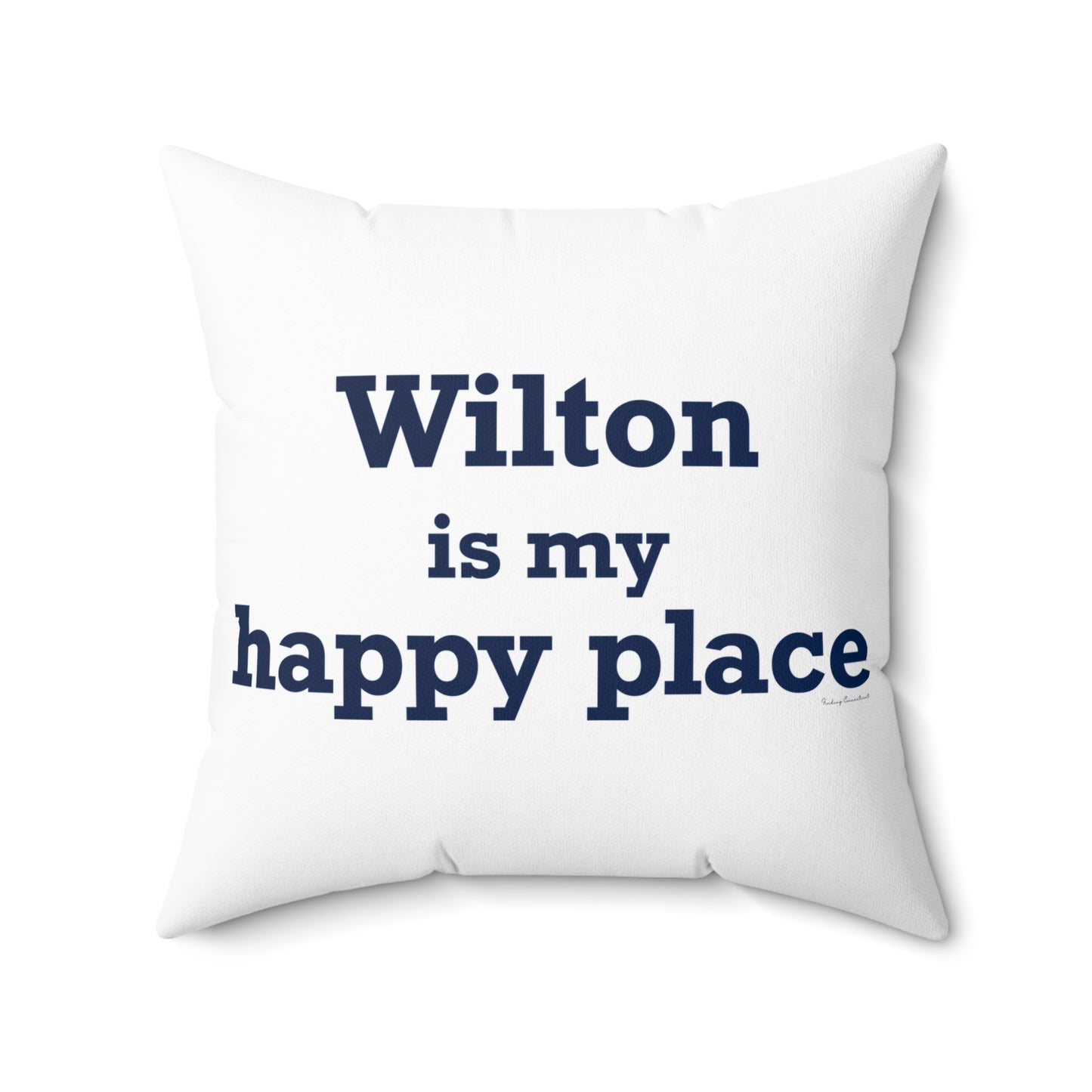 Wilton is my Happy Place Spun Polyester Square Pillow