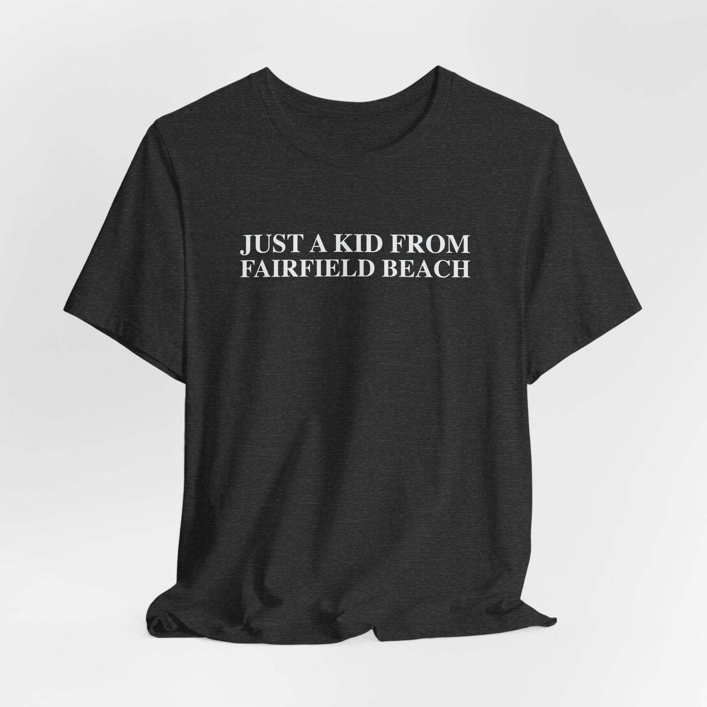 Just a kid from Fairfield Beach Unisex Jersey Short Sleeve T-Shirt