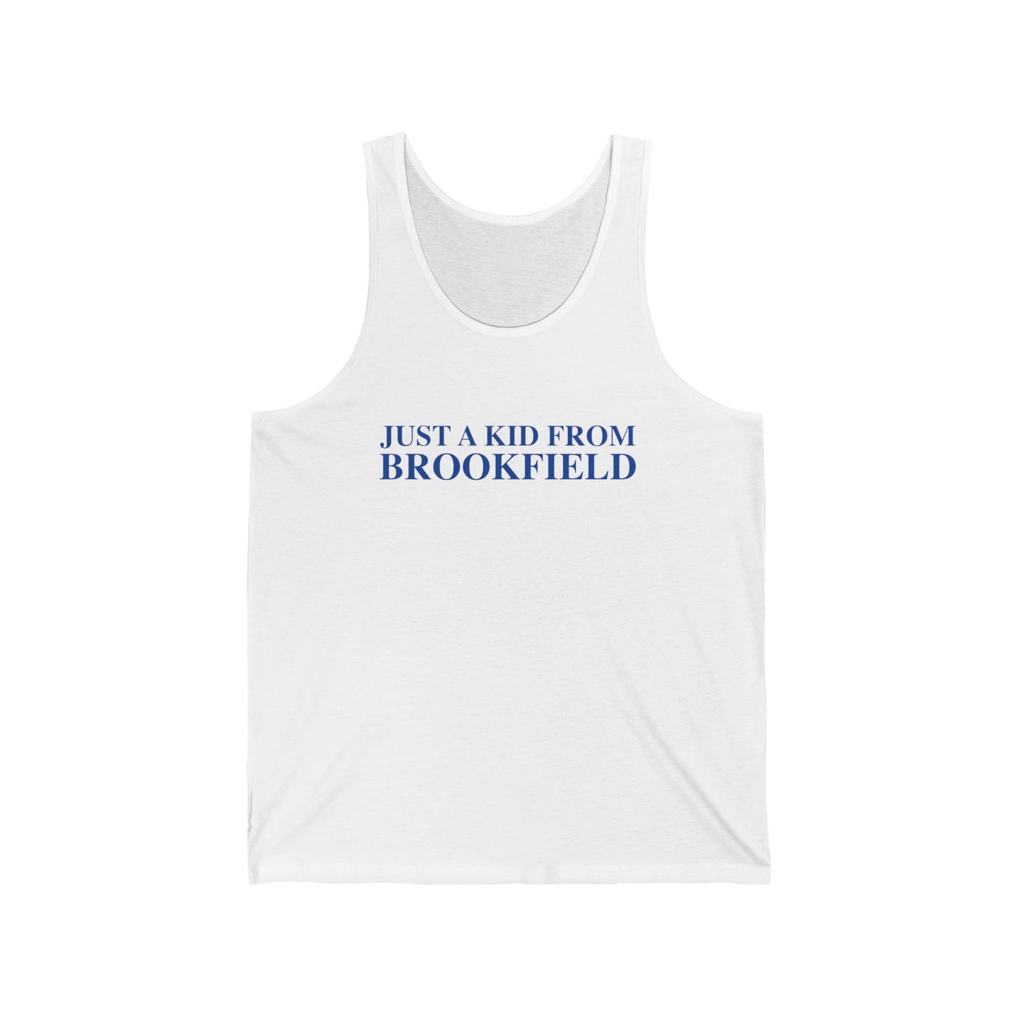 Just a kid from Brookfield Unisex Jersey Tank