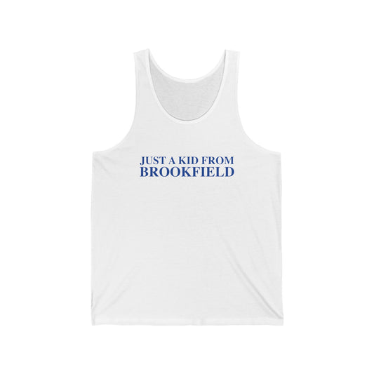 Just a kid from Brookfield Unisex Jersey Tank