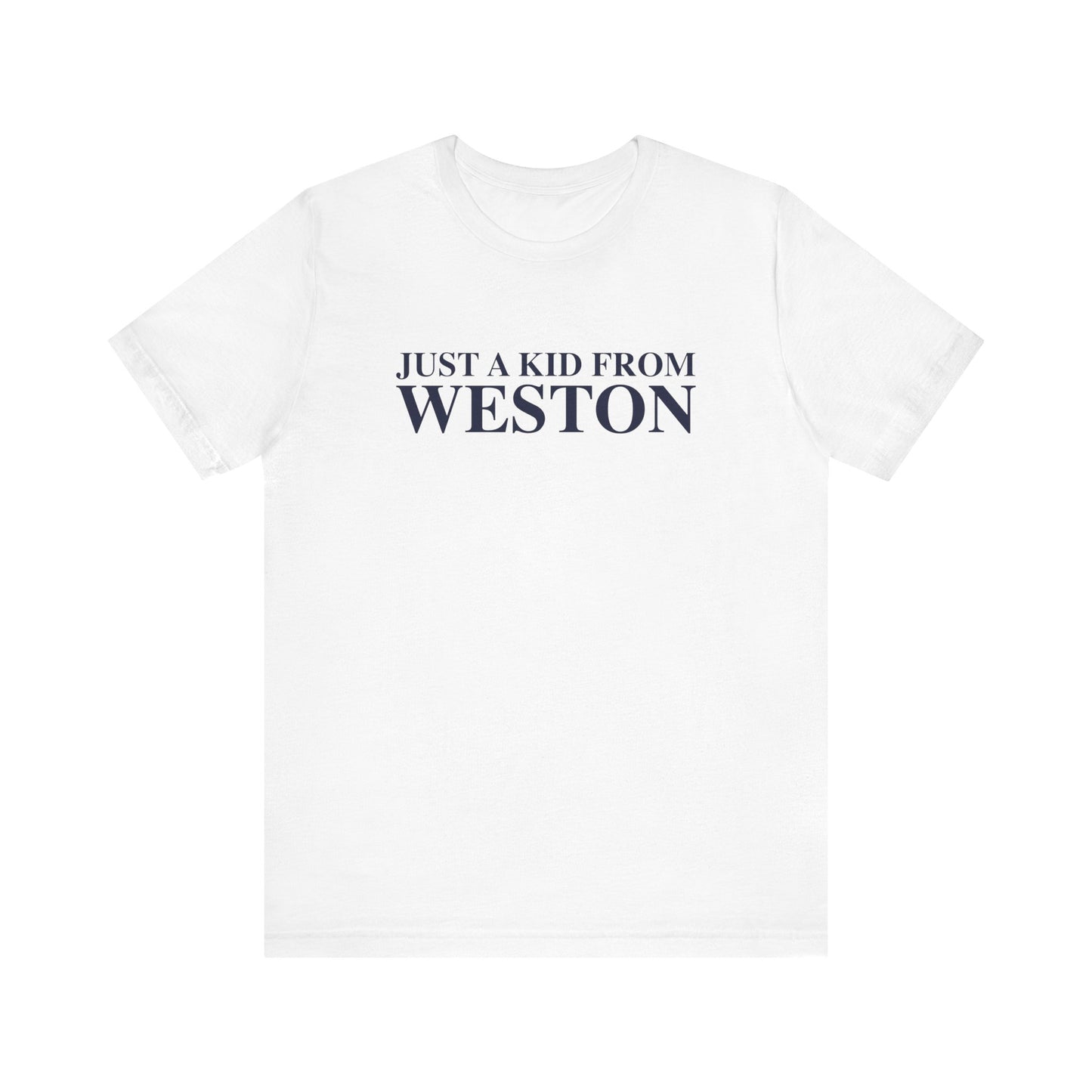 Just a kid from Weston Unisex Jersey Short Sleeve T-Shirt