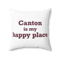 Canton is My Happy Place Polyester Square Pillow