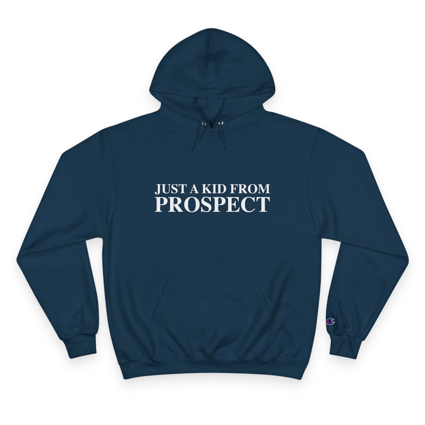 Just a kid from Prospect Champion Hoodie