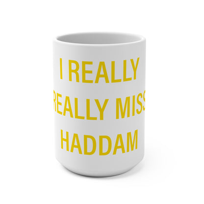 I Really Really Miss Haddam Mug 15oz
