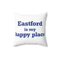 Eastford is My Happy Place Spun Polyester Square Pillow