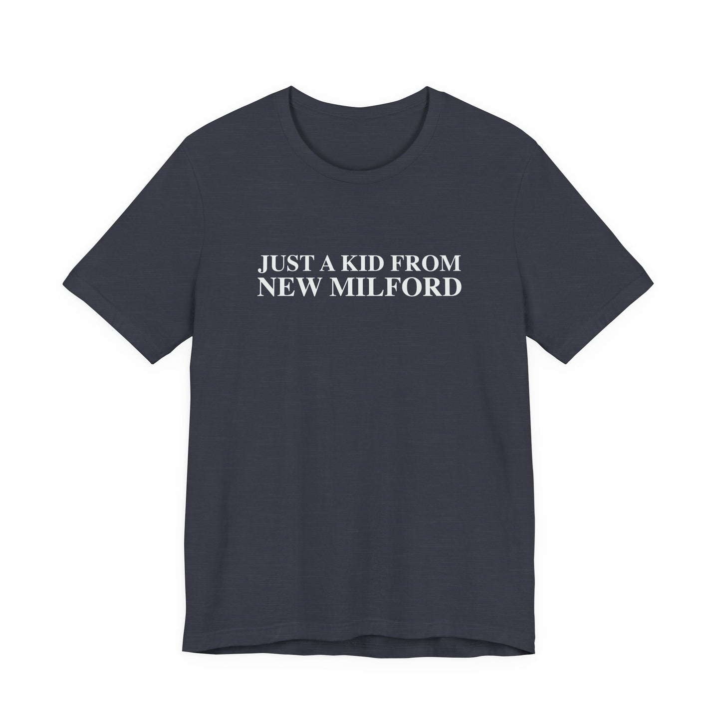 Just a kid from New Milford Unisex Jersey Short Sleeve T-Shirt