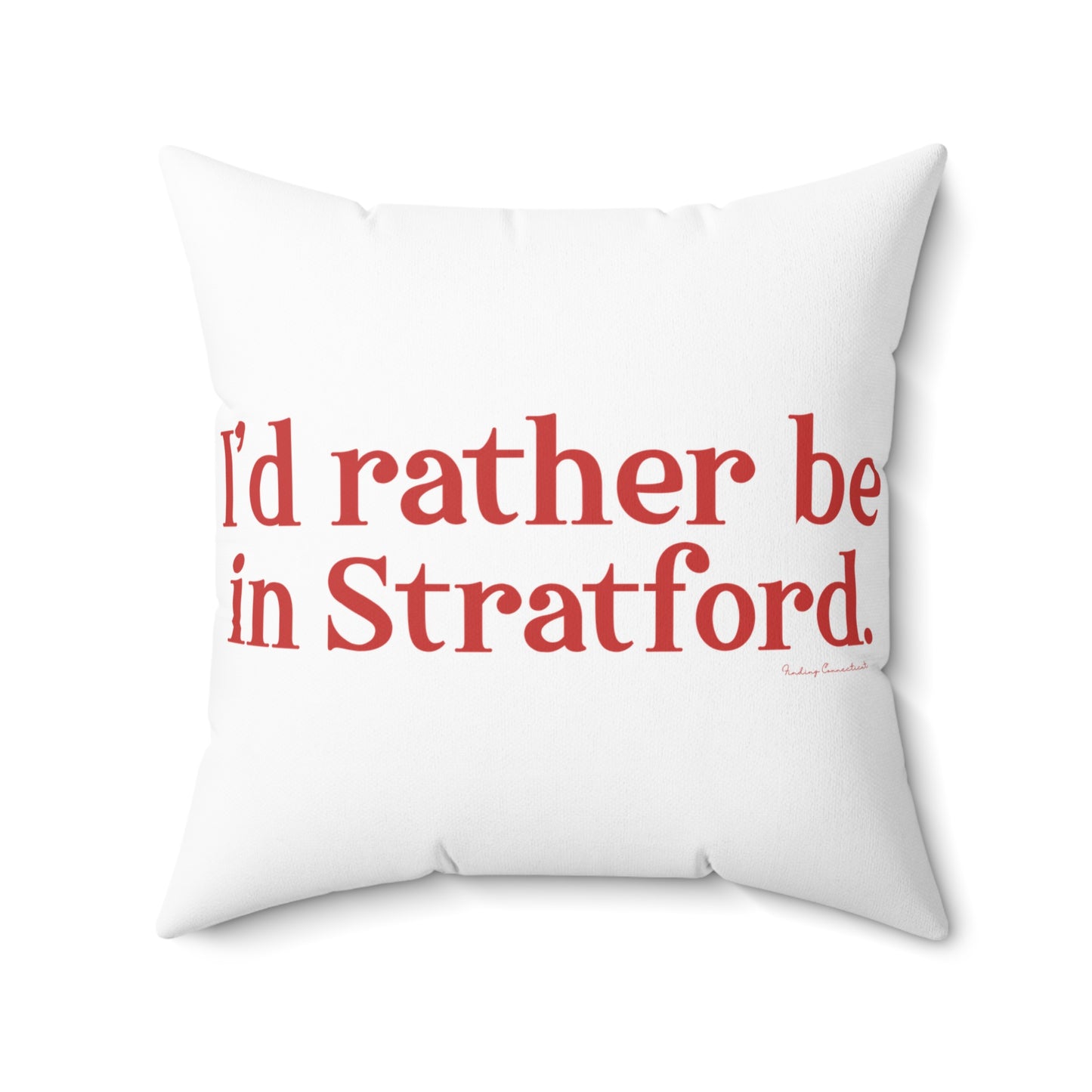 I’d rather be in Stratford  Spun Polyester Square Pillow