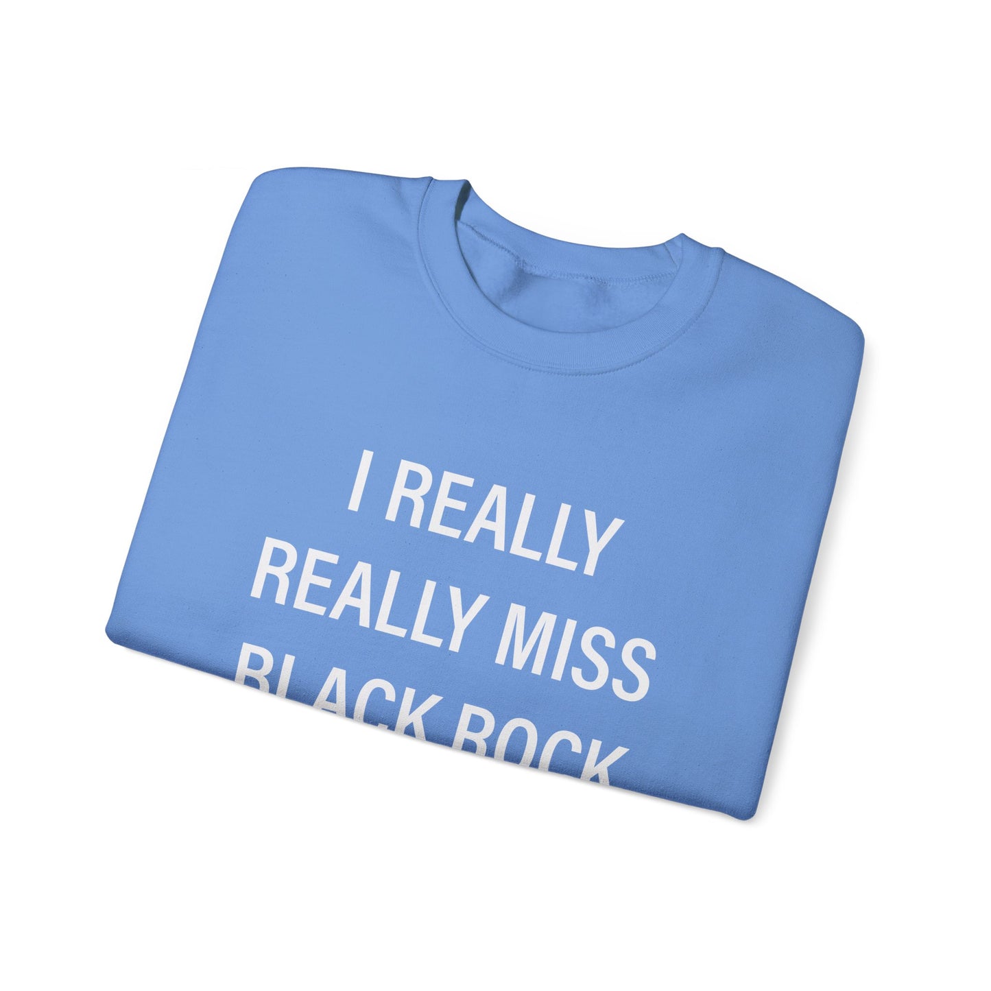 I Really Really Miss Black Rock Unisex Heavy Blend™ Crewneck Sweatshirt