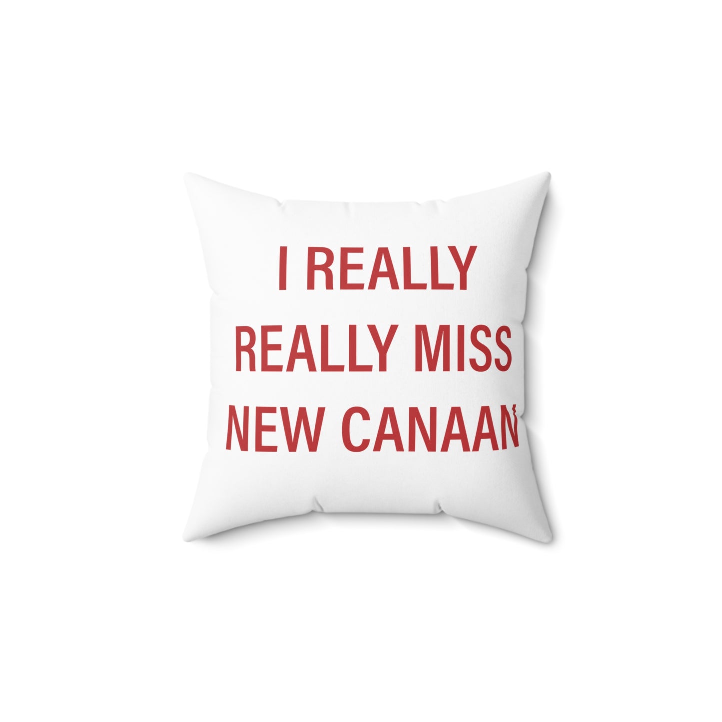 I Really Really Miss New Canaan Spun Polyester Square Pillow