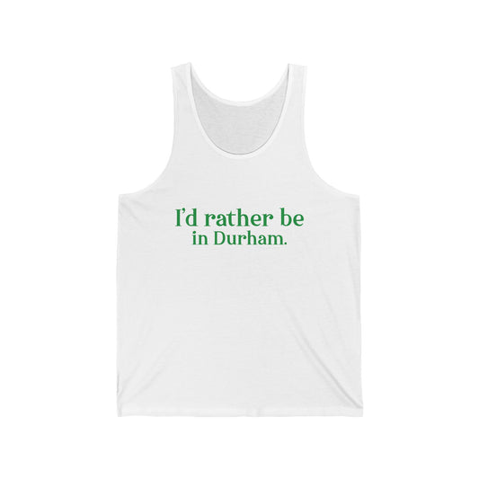 I'd rather be in Durham. Unisex Jersey Tank