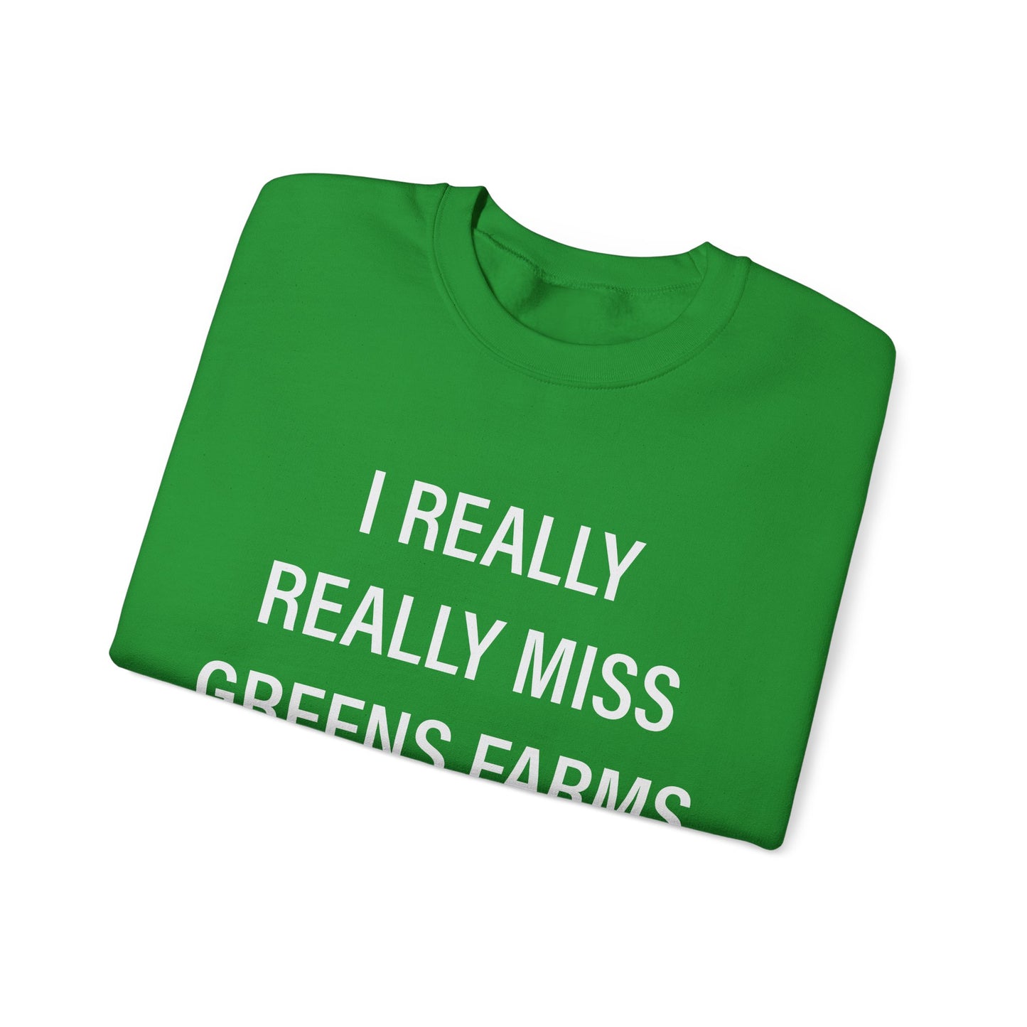 I Really Really Miss Greens Farms Unisex Heavy Blend™ Crewneck Sweatshirt