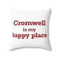 Cromwell is My Happy Place Spun Polyester Square Pillow