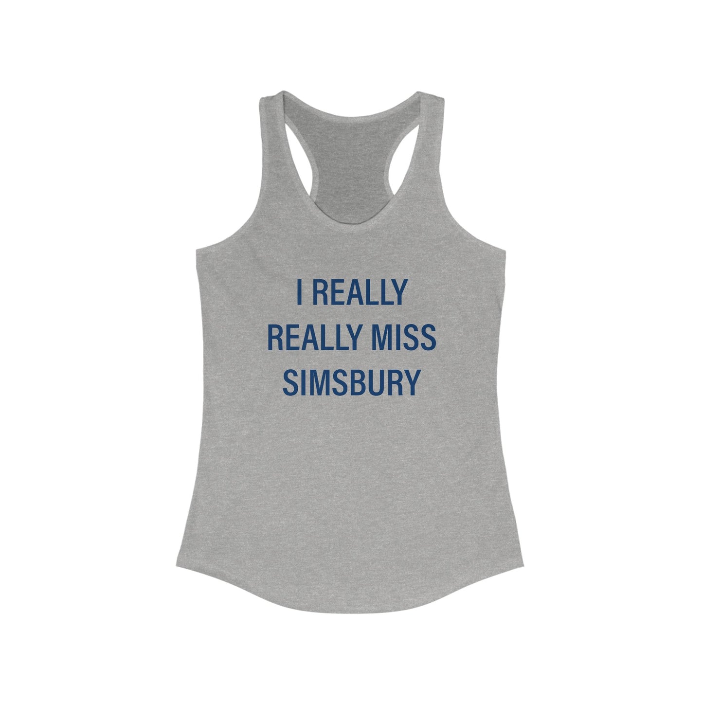 I Really Really Miss Simsbury Women's Ideal Racerback Tank Top