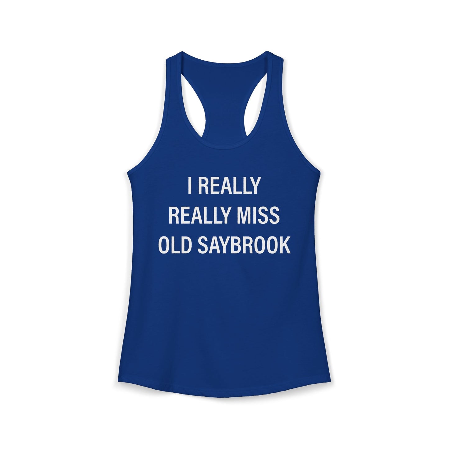 I Really Really Miss Old Saybrook Women's Ideal Racerback Tank Top