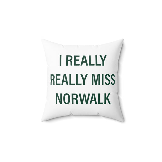 I Really Really Miss Norwalk Spun Polyester Square Pillow