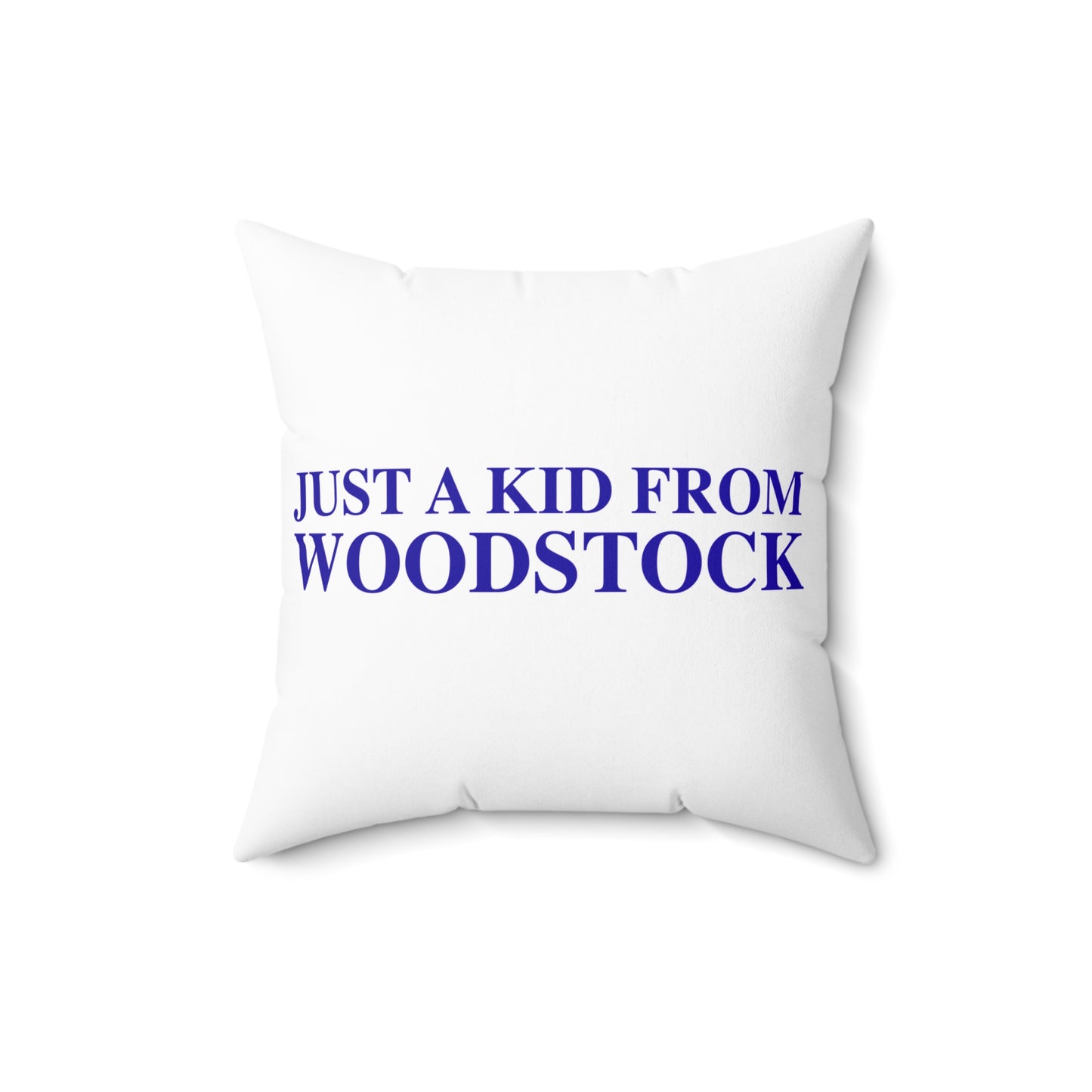 Just a kid from Woodstock Spun Polyester Square Pillow