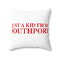 Just a kid from Southport  Spun Polyester Square Pillow