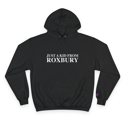 Just a kid from Roxbury Champion Hoodie