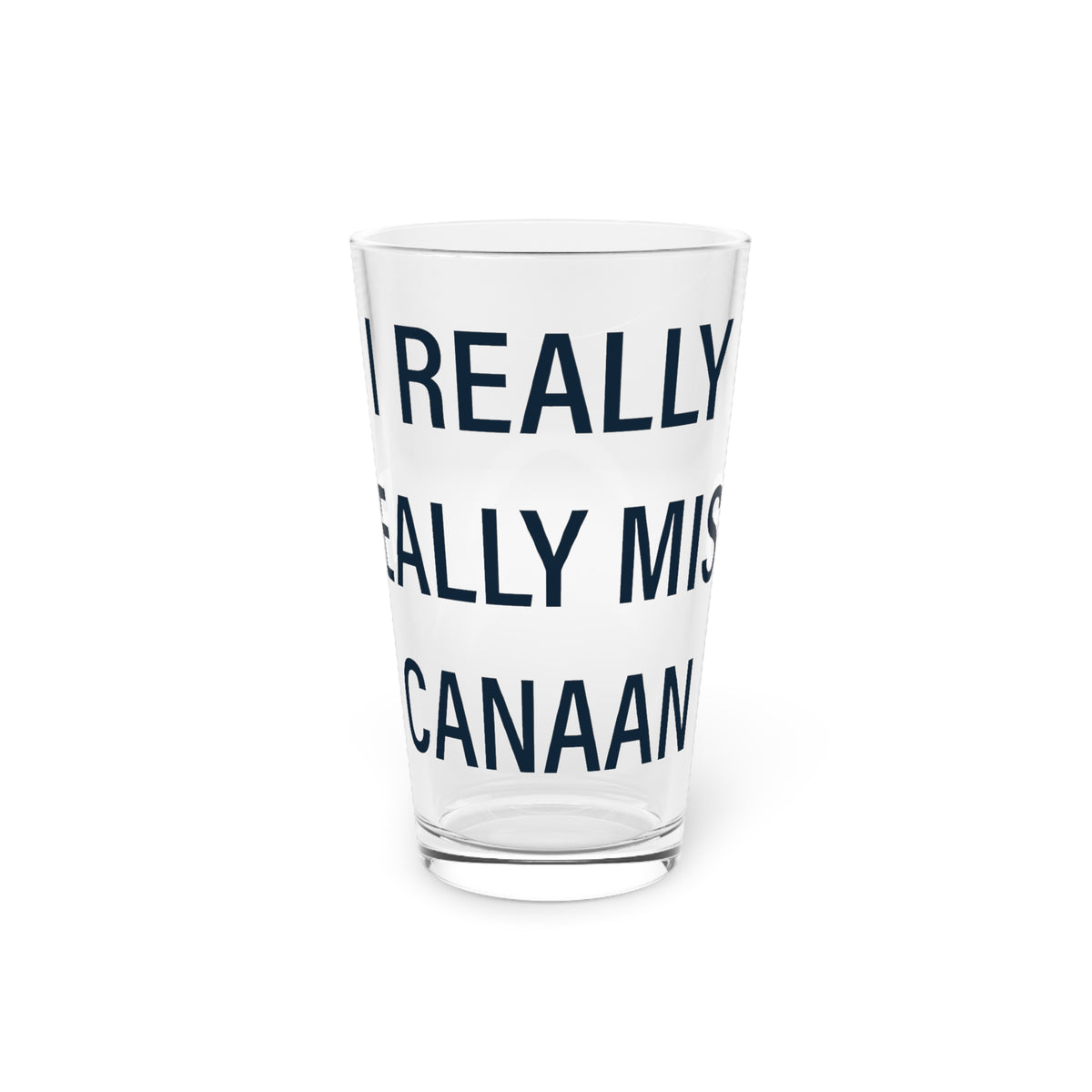 I Really Really Miss Canaan Pint Glass, 16oz
