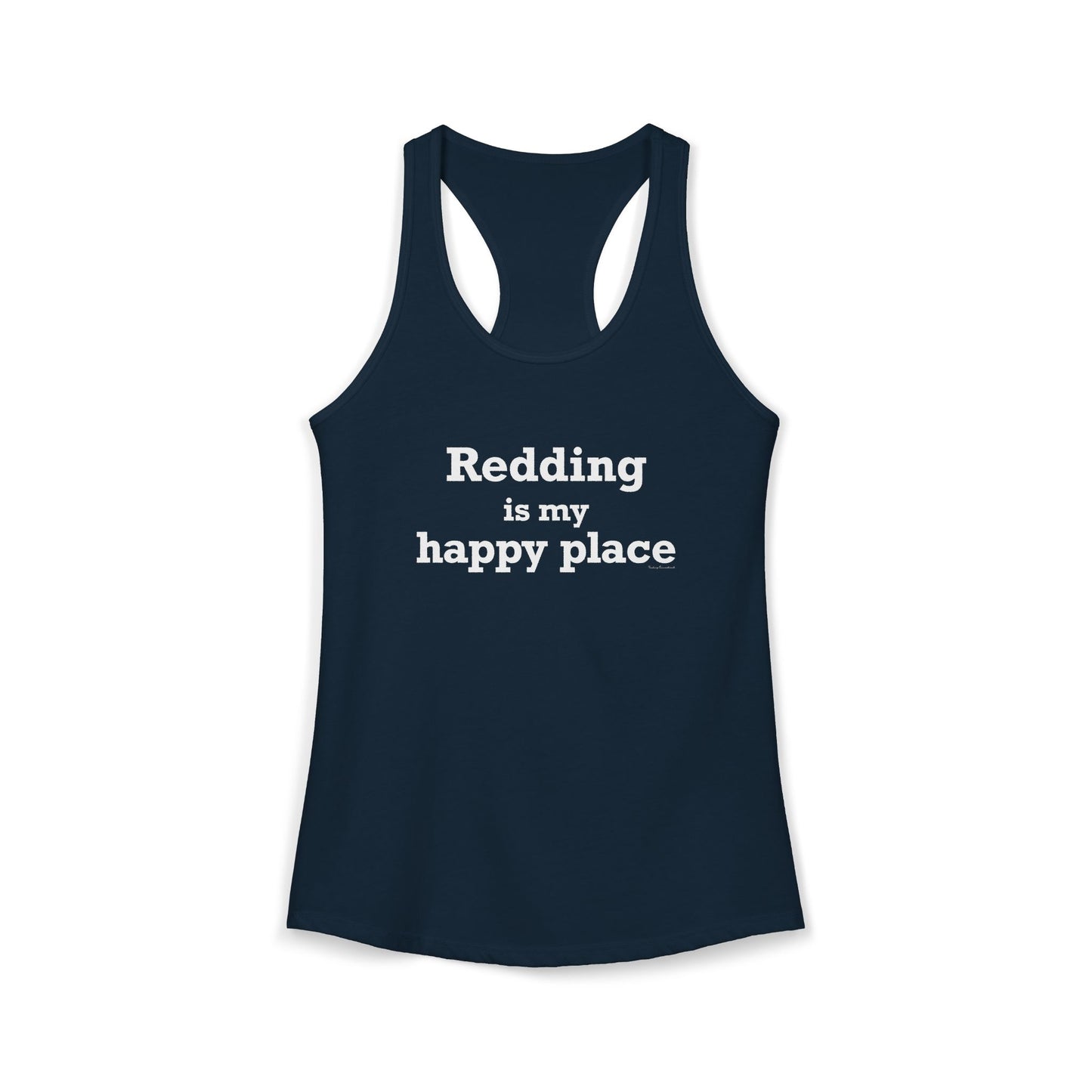Redding Is My Happy Place Women's Ideal Racerback Tank Top