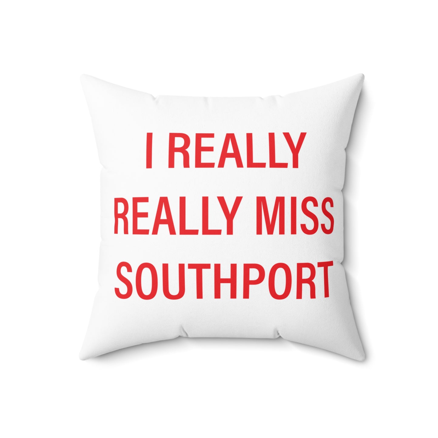 I Really Really Miss Southport Spun Polyester Square Pillow