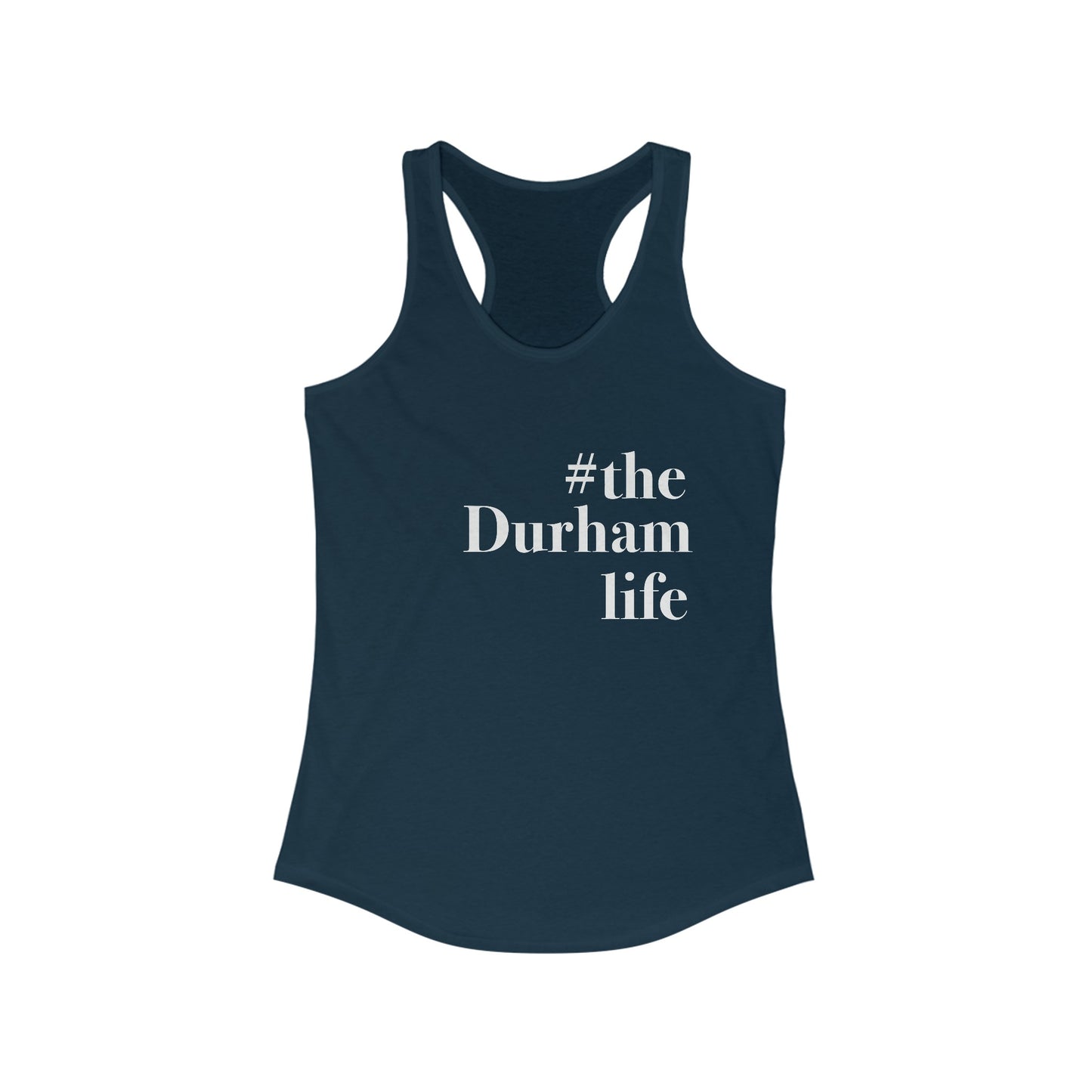 #thedurhamlife Women's Ideal Racerback Tank