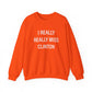 I Really Really Miss Clinton Unisex Heavy Blend™ Crewneck Sweatshirt