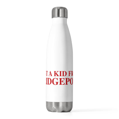 Just a kid from Bridgeport 20oz Insulated Bottle