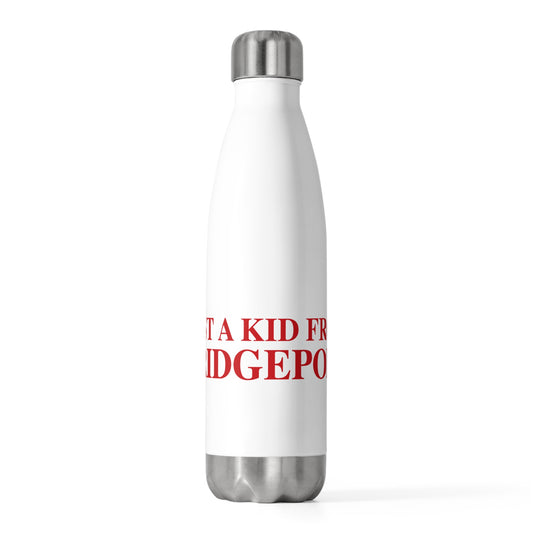 Just a kid from Bridgeport 20oz Insulated Bottle