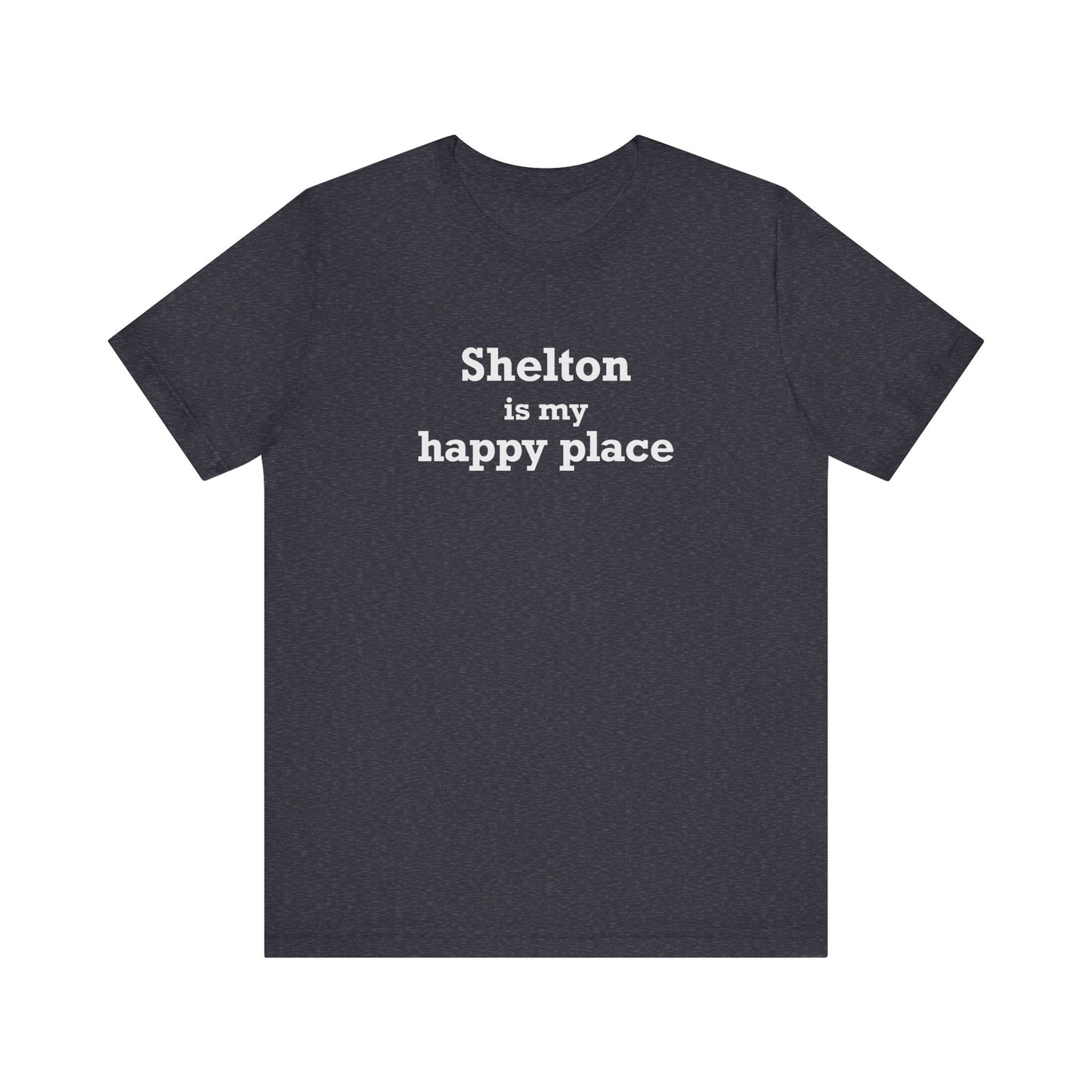 Shelton Is My Happy Place Unisex Jersey Short Sleeve T-Shirt