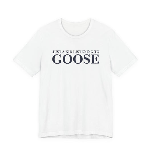 Just a kid listening to Goose Unisex Jersey Short Sleeve T-Shirt
