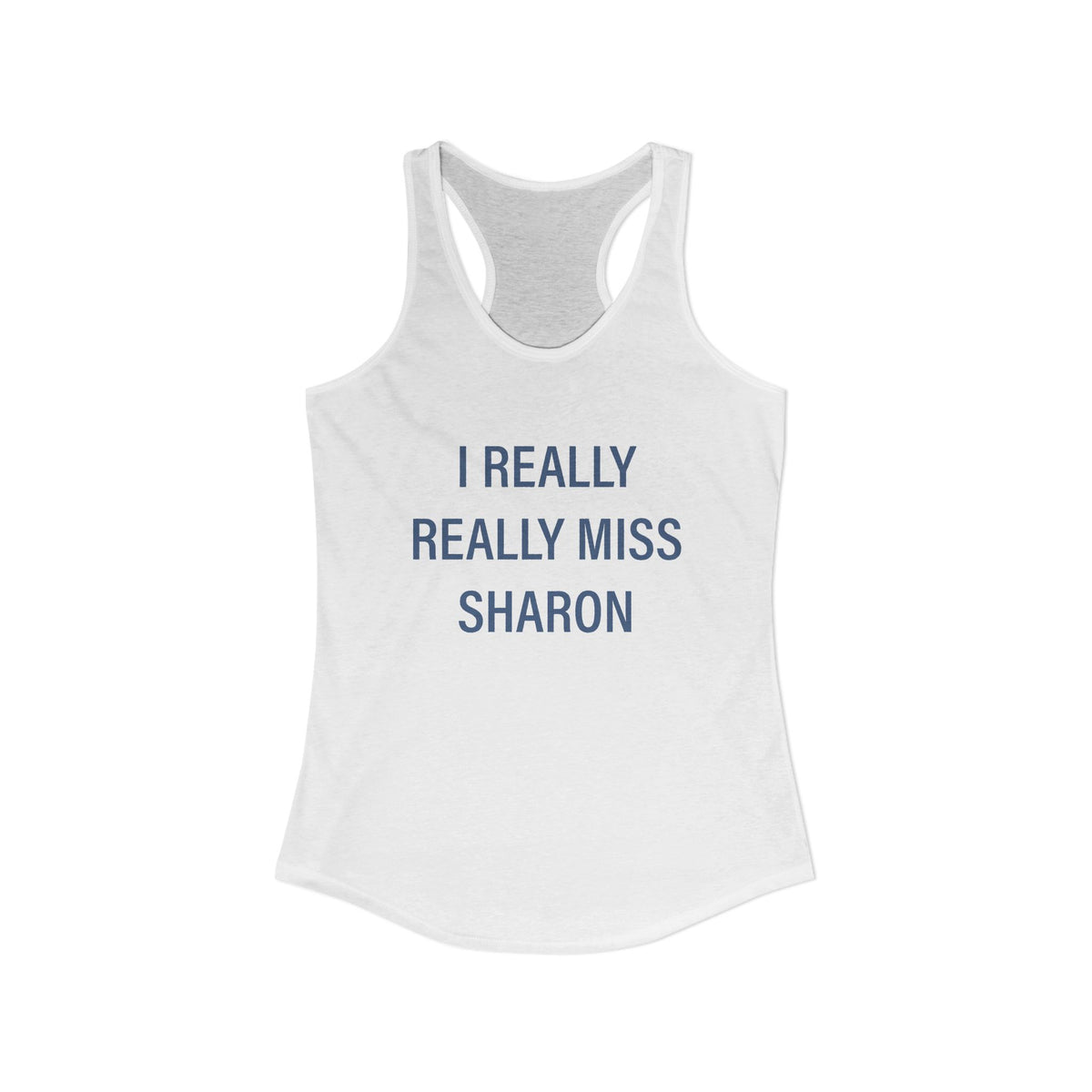 I Really Really Miss Sharon Women's Ideal Racerback Tank Top