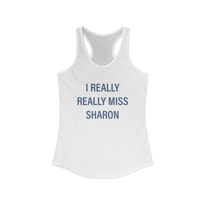 I Really Really Miss Sharon Women's Ideal Racerback Tank Top